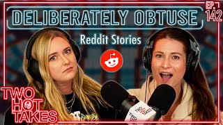 Deliberately Obtuse  Two Hot Takes Podcast  Reddit Reactions [upl. by Narrat]