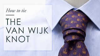 How to Tie the Van Wijk Knot  Tie styling [upl. by Jereme53]