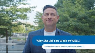 Why Should You Work at WELL  Shane Sabatino [upl. by Timmons]