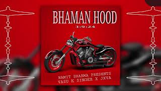 BHAMAN HOOD OFFICIAL AUDIO  VASU K SINGER X JXVA  PUNJAB SONG 2024 [upl. by Brigida]