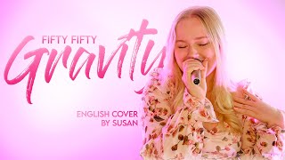 FIFTY FIFTY GRAVITY ENGLISH COVER by Susan [upl. by Astred]