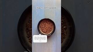 How to eat Flax Seeds  Three ways to include flaxseeds in your daily diet [upl. by Leunamnauj]