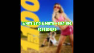 White 2115 amp Mata  1 na 100 SPEED UP [upl. by Peter882]