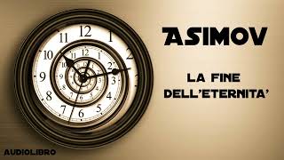 Isaac Asimov  La fine delleternità [upl. by Nerag85]