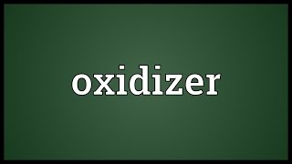 Oxidizer Meaning [upl. by Imeka]