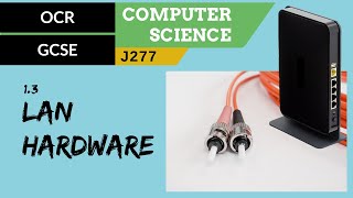 26 OCR GCSE J277 13 LAN hardware [upl. by Alarise]