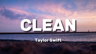 Clean  Taylor Swift  Lyrics [upl. by Merrielle685]