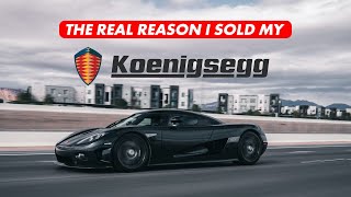 I SOLD MY KOENIGSEGG All THE REASONS WHY [upl. by Ylicec]