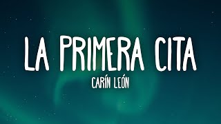 Carin León  Primera Cita LetraLyrics [upl. by Ynamreg413]