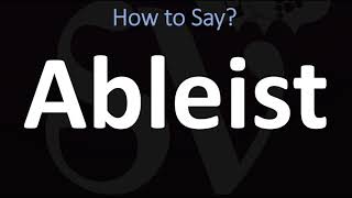 How to Pronounce Ableist CORRECTLY [upl. by Adneral415]