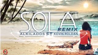 Alkilados Ft Kevin Roldan  Sola Official Remix Music Original REGGAETON ROMANTICO 2013 [upl. by Alexa]