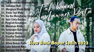 Yaya Nadila Ft Zinidin Zidan  Tak Berani Ku Melawan Restu Slow Rock Baper Saat Ini Full Album [upl. by Inimod]