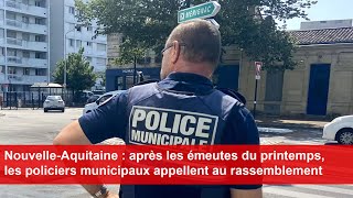 NouvelleAquitaine  après les émeutes les policiers municipaux appellent au rassemblement [upl. by Landis]