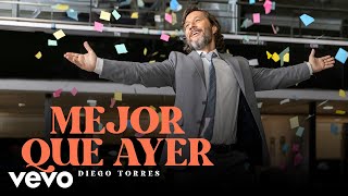 Diego Torres  Mejor Que Ayer Official Video [upl. by Bilicki]