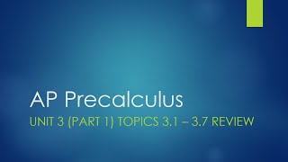 AP Precalculus Unit 3 Part 1 Topics 31  37 Review [upl. by Enneiluj]