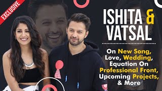 Ishita Dutta Sheth amp Vatsal Sheth On New Song Bonding After Marriage Upcoming projects amp more [upl. by Torosian399]