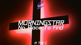 Morningstar  No Place To Find ft The C  lyrics [upl. by Cope]