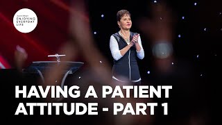 Having a Patient Attitude  Part 1  Joyce Meyer  Enjoying Everyday Life Teaching [upl. by Mamoun]