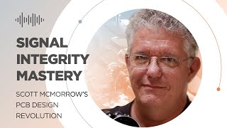 Signal Integrity Mastery Scott McMorrows PCB Design Revolution [upl. by Irrem]