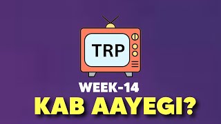 Week 14 FULL TRP Kab Aayegi [upl. by Nosrej]