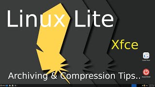 Linux Lite  Xfce  Archiving amp Compressing Files [upl. by Enirehtac]