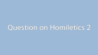 Question on Homiletics 2 [upl. by Atiraj400]