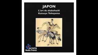 Katsuya Yokoyama  The Art of Shakuhachi  横山 勝也 [upl. by Thorwald]