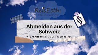 Abmelden aus der Schweiz  Wie plane ich eine LangzeitWeltreise [upl. by Miarzim]