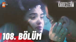 Kardeşlerim 108 Bölüm atvturkiye [upl. by Esinert]