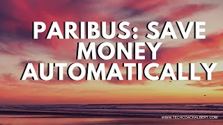 Paribus  A Complete Guide to Automatically Saving Money [upl. by Maressa204]