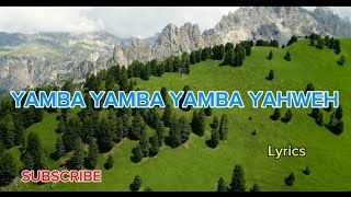 YAMBA YAMBA YAHWEHVideo lyrics [upl. by Walworth168]