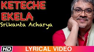 Keteche Ekela  Srikanto Acharya  Tagore Song  Lyrical  Times Music Bangla [upl. by Oileve]