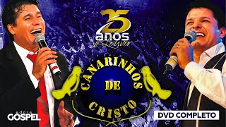 Canarinhos de Cristo  25 Anos de Louvor DVD Completo  Ao Vivo [upl. by Huan717]