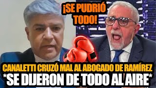 CANALETTI SE CRUZÓ MAL CON EL ABOGADO DE FIERRITO RAMÍREZ Y SE DIJERON DE TODO AL AIRE [upl. by Enitsugua818]