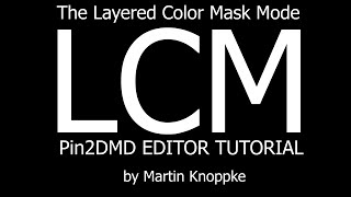 Pin2DMD Editor Tutorial LCM Layered Color Mask by Martin Knoppke [upl. by Ocir]