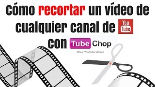 Cómo recortar un vídeo de youtube de cualquier canal con Tubechop [upl. by Ogaitnas]