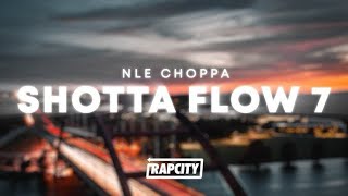 NLE Choppa  Shotta Flow 7  1 Hour LoopLyrics [upl. by Lawan]