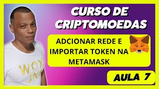 COMO ADICIONAR REDE E IMPORTAR TOKEN NA METAMASK  CURSO DE CRIPTOMOEDAS GRÁTIS  AULA 07 [upl. by Fitzgerald]