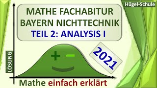 Fachabitur Mathe Bayern 2021 Prüfungsteil 2  Analysis I  Nichttechnik 12  komplette Lösung [upl. by Frick]