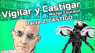 Michel Foucault  Vigilar y Castigar  Parte 2 CASTIGO [upl. by Ramsdell317]