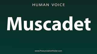 How To Pronounce Muscadet [upl. by Cora]