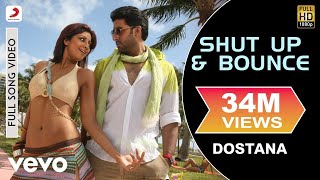 Shut Up amp Bounce Full Video  DostanaJohnAbhishekShilpa ShettySunidhi Chauhan [upl. by Noremmac]