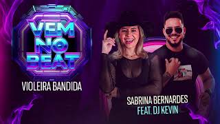 VEM NO BEAT  Violeira Bandida  Sabrina Bernardes feat DJKEVIN [upl. by Nilek598]