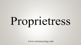 How To Say Proprietress [upl. by Ojeibbob191]