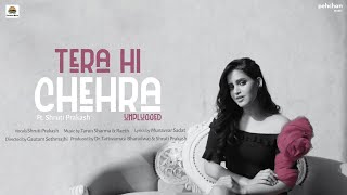 Tera Hi Chehra  Unplugged  Shruti Prakash  Official Music Video [upl. by Lynnet]