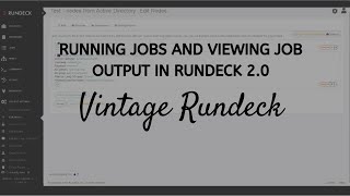 Vintage Rundeck Running Jobs and Viewing Job Output in Rundeck 20 [upl. by Lucie]