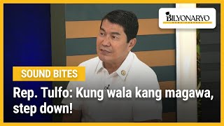 Rep Tulfo Kung wala kang magawa step down [upl. by Hedvige165]