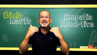 O que é EMPATIA ASSERTIVA  Dicionauto por Prof Nailor Marques [upl. by Atul]