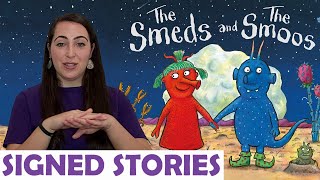 The Smeds and the Smoos by Julia Donaldson  Signed Stories  Sign Language  BSL  SSE  Read Aloud [upl. by Aicetel]