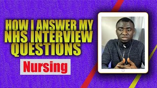 HOW I ANSWERED MY NHS INTERVIEW QUESTIONS UK NURSING [upl. by Niak298]